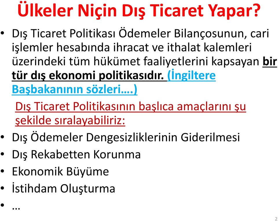 üzerindeki tüm hükümet faaliyetlerini kapsayan bir tür dış ekonomi politikasıdır.