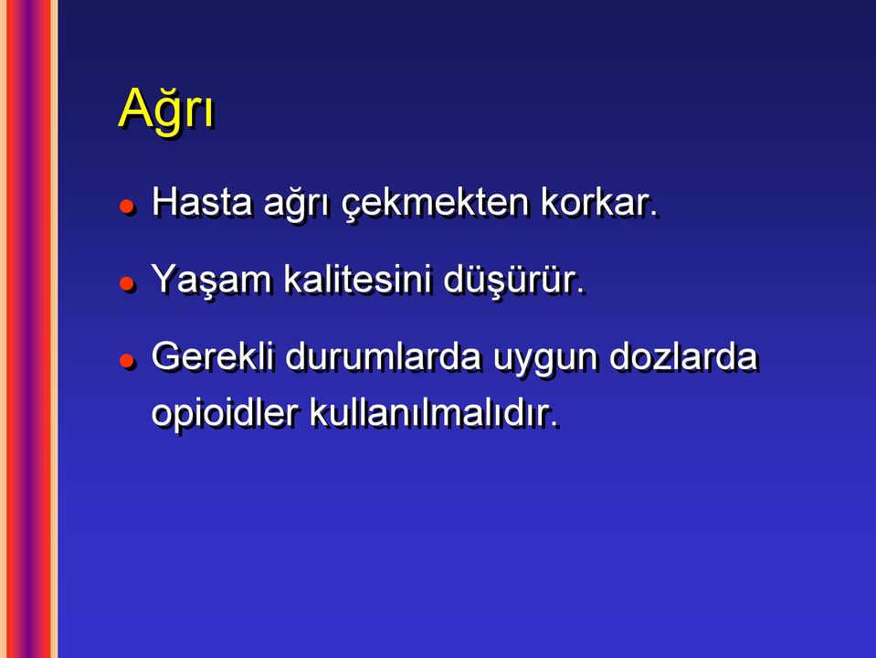 Yaşam kalitesini düşürür.