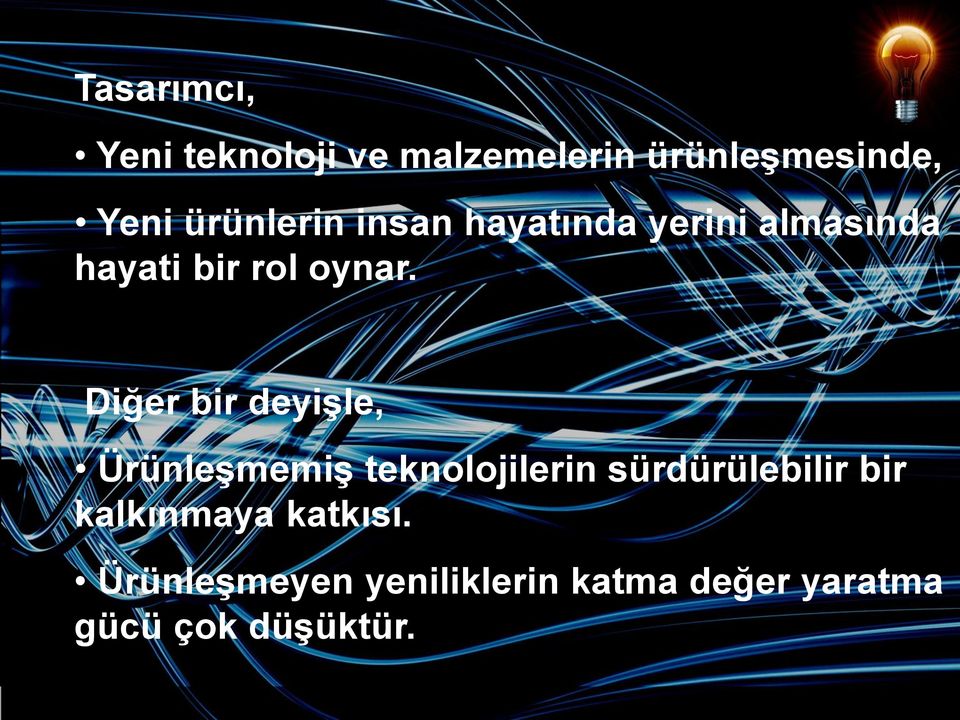 Diğer bir deyişle, Ürünleşmemiş teknolojilerin sürdürülebilir bir