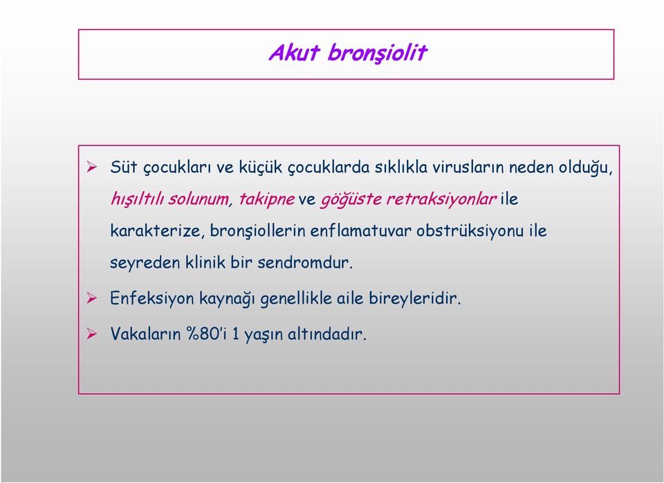 bronşiollerin enflamatuvar obstrüksiyonu ile seyreden klinik bir sendromdur.