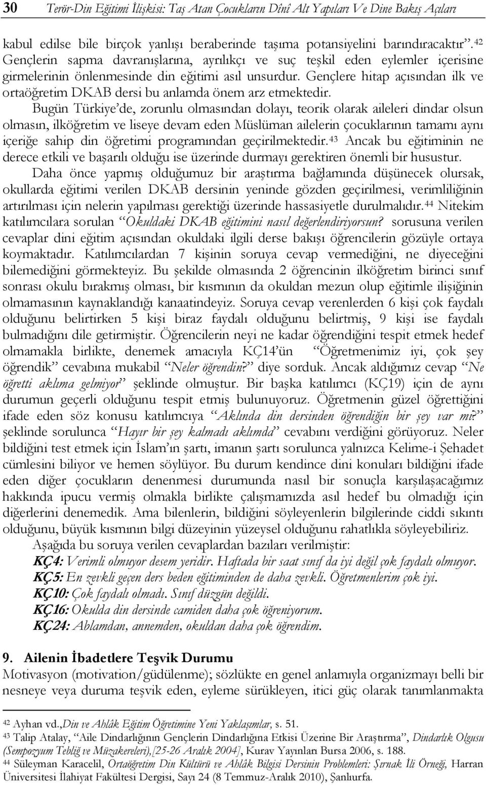 Gençlere hitap açısından ilk ve ortaöğretim DKAB dersi bu anlamda önem arz etmektedir.