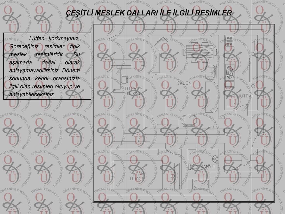 Şu aşamada doğal olarak anlayamayabilirsiniz.