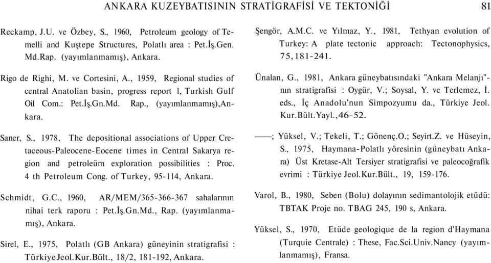 , 1978, The depositional associations of Upper Cretaceous-Paleocene-Eocene times in Central Sakarya region and petroleüm exploration possibilities : Proc. 4 th Petroleum Cong.