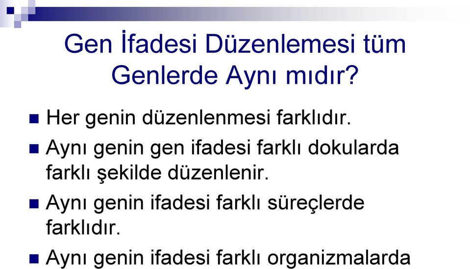 Aynı genin gen ifadesi farklı dokularda farklı şekilde