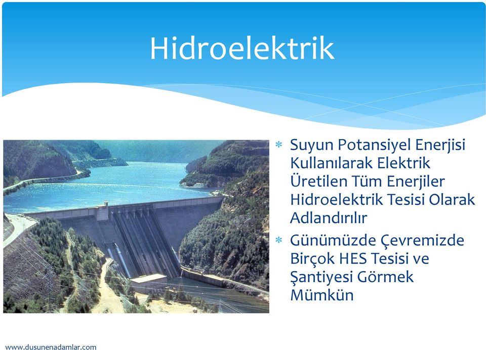 Hidroelektrik Tesisi Olarak Adlandırılır