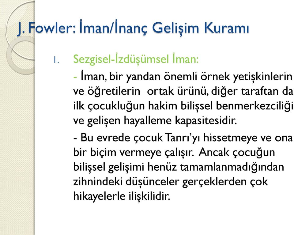 kapasitesidir. - Bu evrede çocuk Tanrı yı hissetmeye ve ona bir biçim vermeye çalışır.