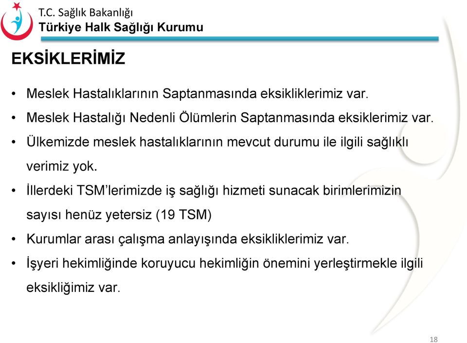 Ülkemizde meslek hastalıklarının mevcut durumu ile ilgili sağlıklı verimiz yok.