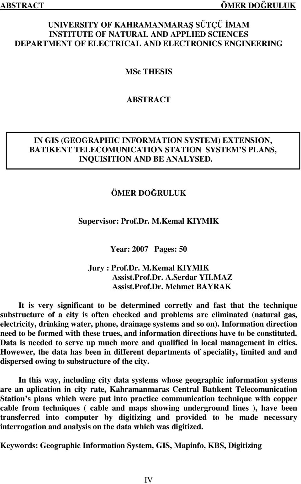 Kemal KIYMIK Year: 2007 Pages: 50 Jury : Prof.Dr.