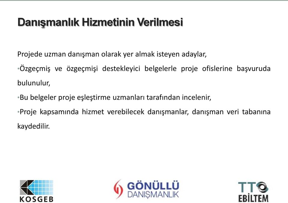 başvuruda bulunulur, Bu belgeler proje eşleştirme uzmanları tarafından