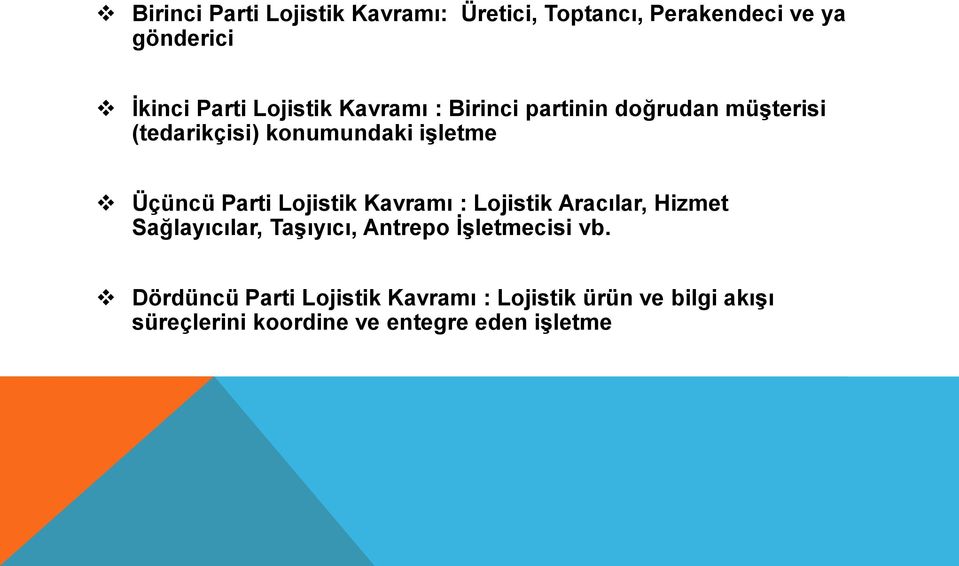 Parti Lojistik Kavramı : Lojistik Aracılar, Hizmet Sağlayıcılar, Taşıyıcı, Antrepo İşletmecisi vb.