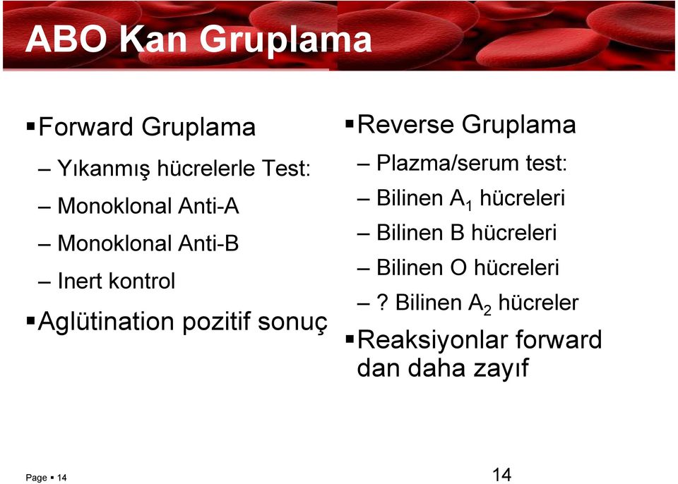 Plazma/serum test: Bilinen A 1 hücreleri Bilinen B hücreleri Bilinen O