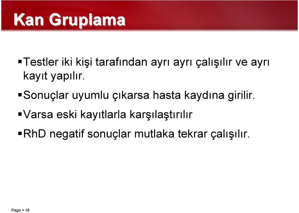 Sonuçlar uyumlu çıkarsa hasta kaydına girilir.