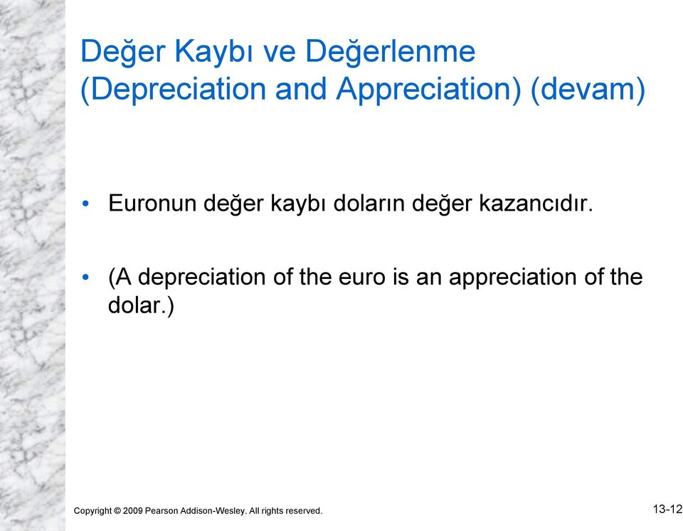 (A depreciation of the euro is an appreciation of the dolar.