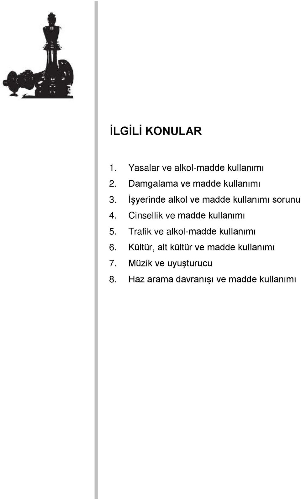 İşyerinde alkol ve madde kullanımı sorunu 4.