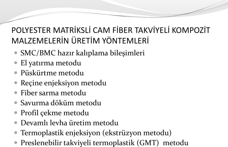 Fiber sarma metodu Savurma döküm metodu Profil çekme metodu Devamlı levha üretim metodu