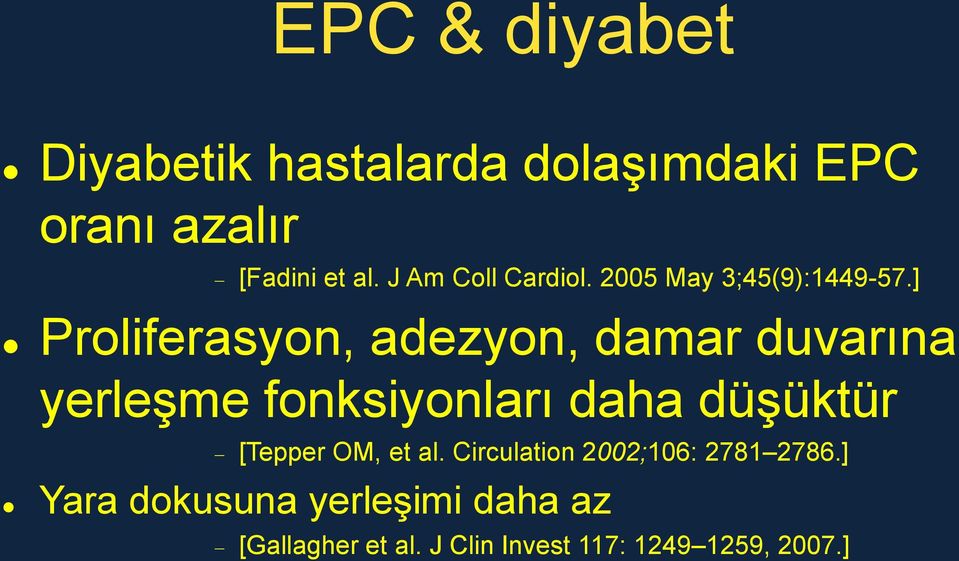 ] Proliferasyon, adezyon, damar duvarına yerleşme fonksiyonları daha düşüktür