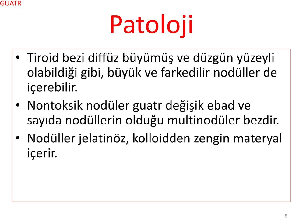 Nontoksik nodüler guatr değişik ebad ve sayıda nodüllerin olduğu