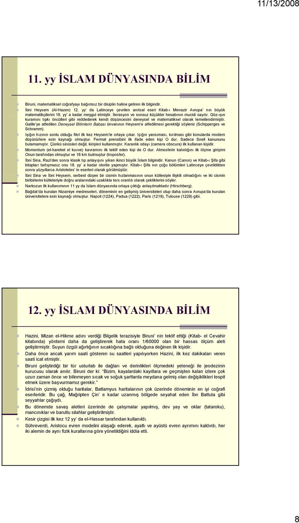 Göz-ışın kuramını tıpkı öncülleri gibi reddederek kendi düşüncesini deneysel ve matematiksel olarak temellendirmiştir.