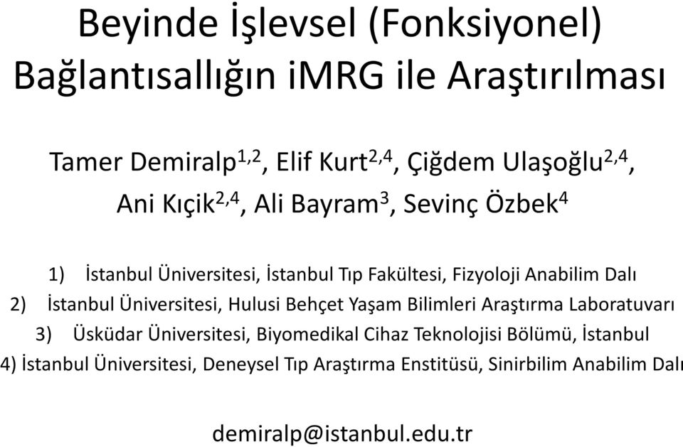 İstanbul Üniversitesi, Hulusi Behçet Yaşam Bilimleri Araştırma Laboratuvarı 3) Üsküdar Üniversitesi, Biyomedikal Cihaz