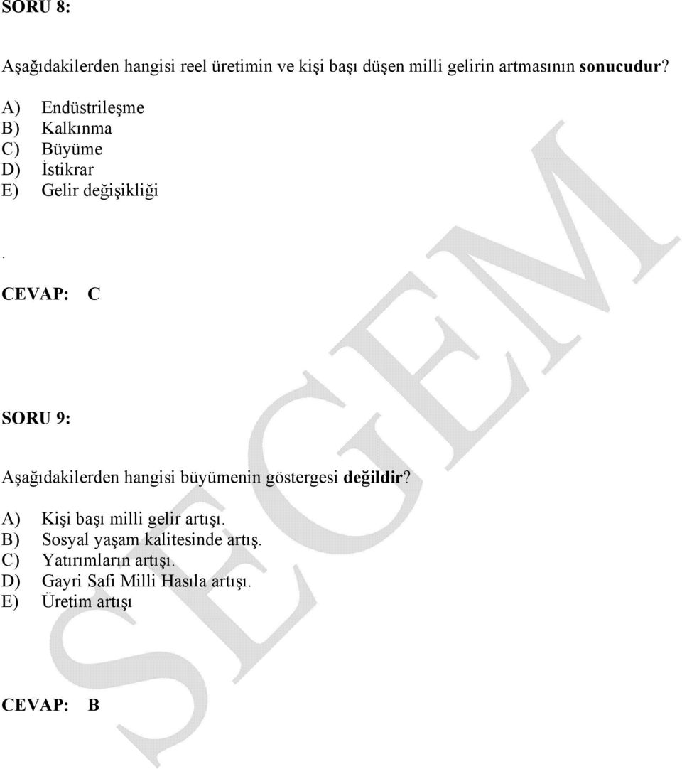 CEVAP: C SORU 9: Aşağıdakilerden hangisi büyümenin göstergesi değildir?