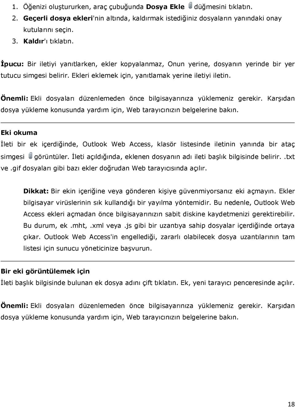 Önemli: Ekli dosyaları düzenlemeden önce bilgisayarınıza yüklemeniz gerekir. Karşıdan dosya yükleme konusunda yardım için, Web tarayıcınızın belgelerine bakın.