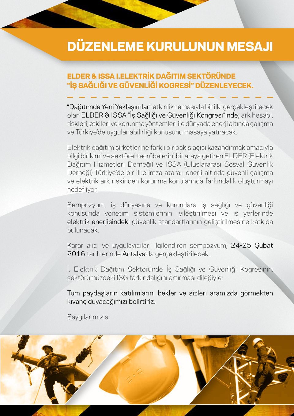 enerji altında çalışma ve Türkiye de uygulanabilirliği konusunu masaya yatıracak.