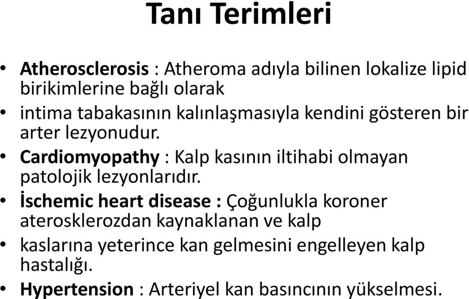 Cardiomyopathy : Kalp kasının iltihabi olmayan patolojik lezyonlarıdır.
