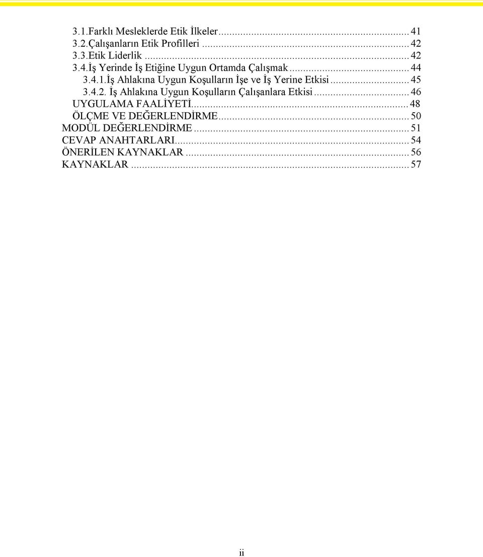 İş Ahlakına Uygun Koşulların Çalışanlara Etkisi...46 UYGULAMA FAALİYETİ...48 ÖLÇME VE DEĞERLENDİRME.