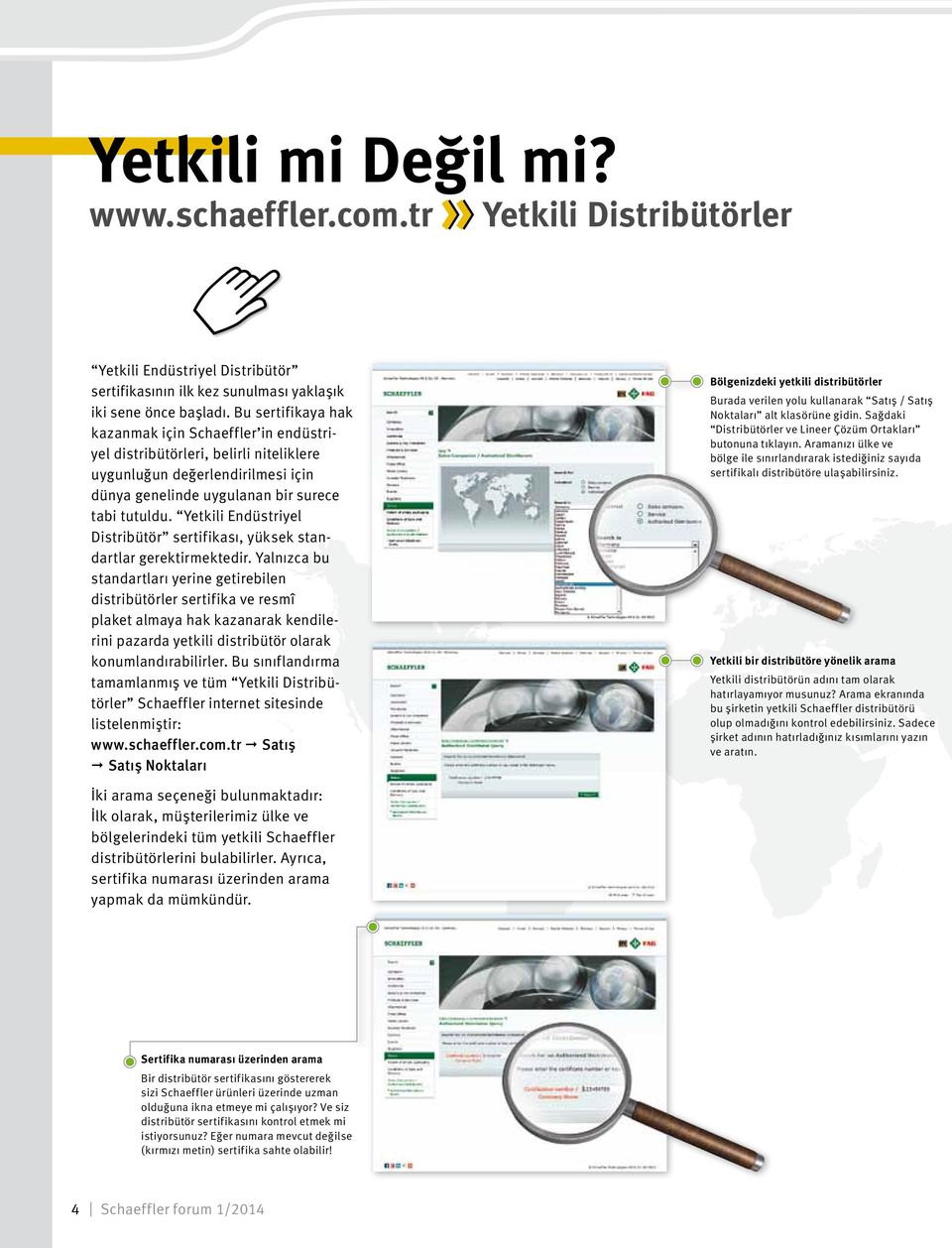 Yetkili Endüstriyel Distribütör sertifikası, yüksek standartlar gerektirmektedir.