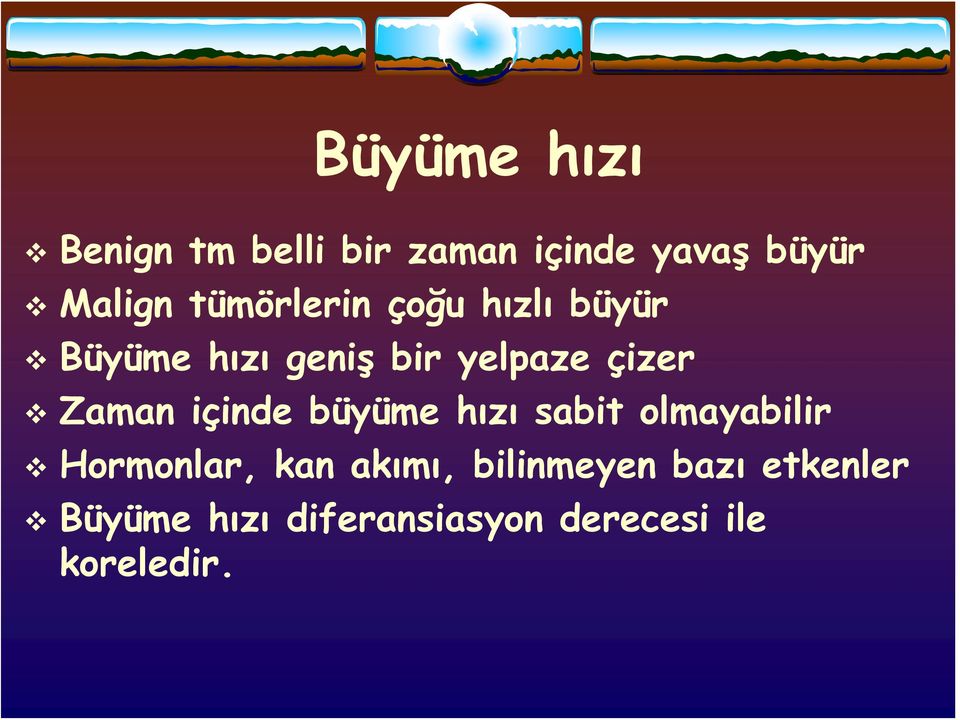 Zaman içinde büyüme hızı sabit olmayabilir Hormonlar, kan akımı,