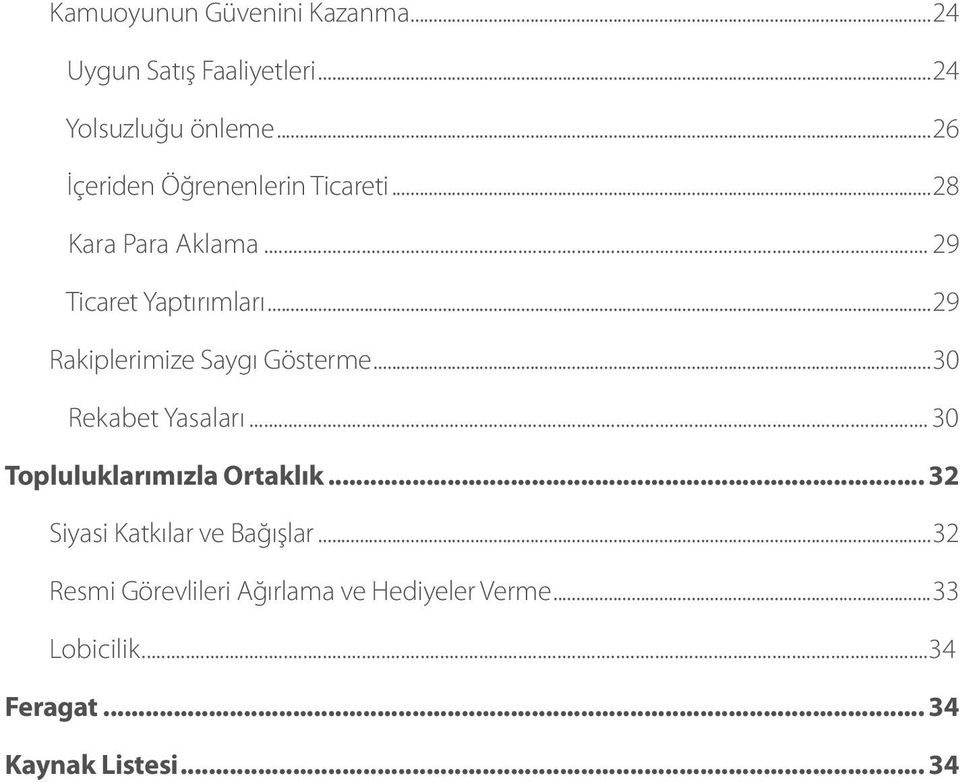 ..29 Rakiplerimize Saygı Gösterme...30 Rekabet Yasaları... 30 Topluluklarımızla Ortaklık.