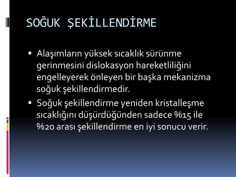 soğuk şekillendirmedir.