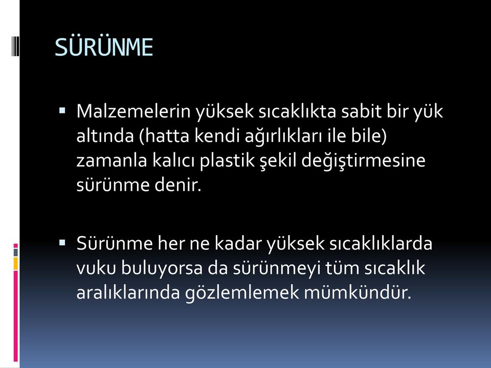 değiştirmesine sürünme denir.