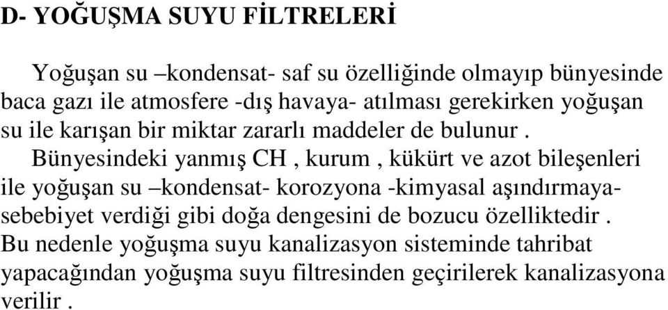 Bünyesindeki yanmış CH, kurum, kükürt ve azot bileşenleri ile yoğuşan su kondensat- korozyona -kimyasal aşındırmayasebebiyet