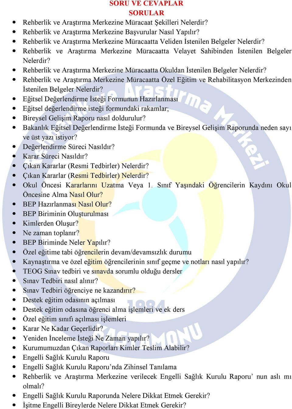 Rehberlik ve Araştırma Merkezine Müracaatta Okuldan İstenilen Belgeler Nelerdir? Rehberlik ve Araştırma Merkezine Müracaatta Özel Eğitim ve Rehabilitasyon Merkezinden İstenilen Belgeler Nelerdir?