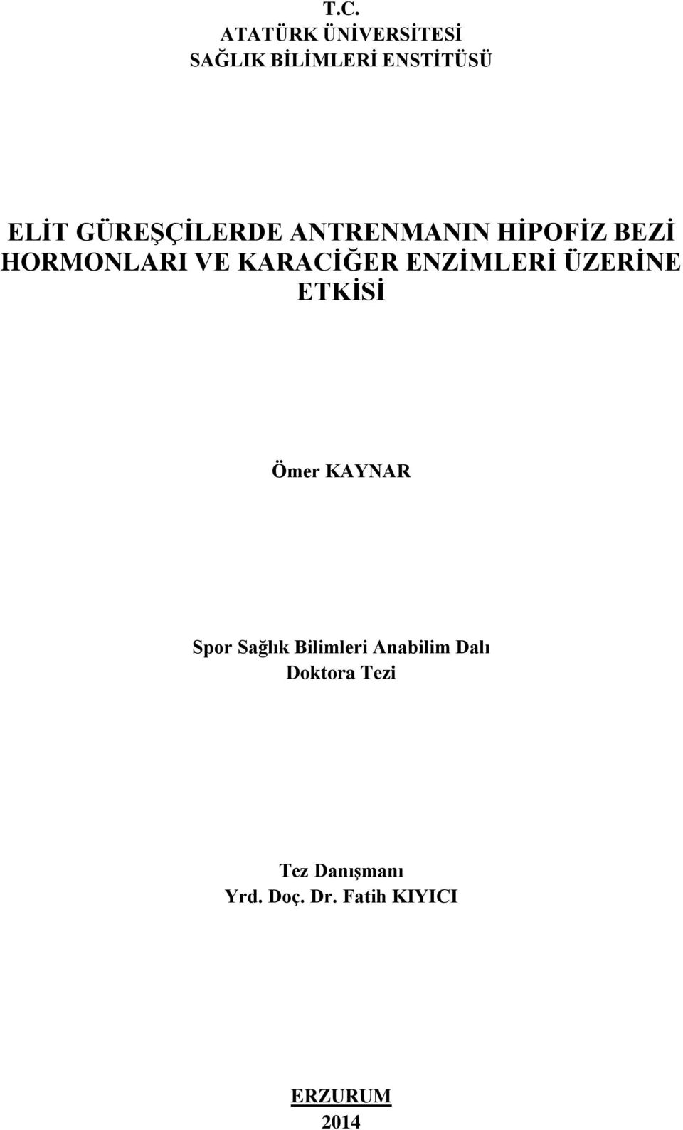 ENZİMLERİ ÜZERİNE ETKİSİ Ömer KAYNAR Spor Sağlık Bilimleri