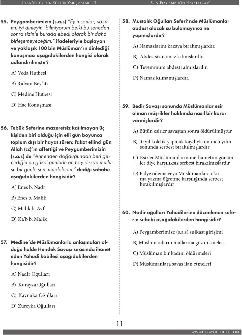 Mustalık Oğulları Seferi nde Müslümanlar abdest alacak su bulamayınca ne yapmışlardır? A) Namazlarını kazaya bırakmışlardır. B) Abdestsiz namaz kılmışlardır. C) Teyemmüm abdesti almışlardır.