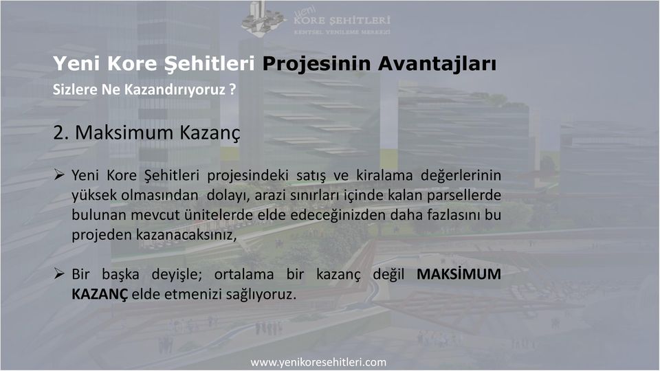 dolayı, arazi sınırları içinde kalan parsellerde bulunan mevcut ünitelerde elde edeceğinizden daha