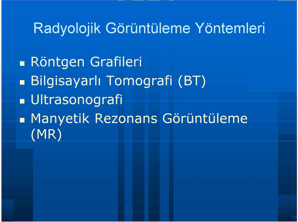 Bilgisayarlı Tomografi (BT)