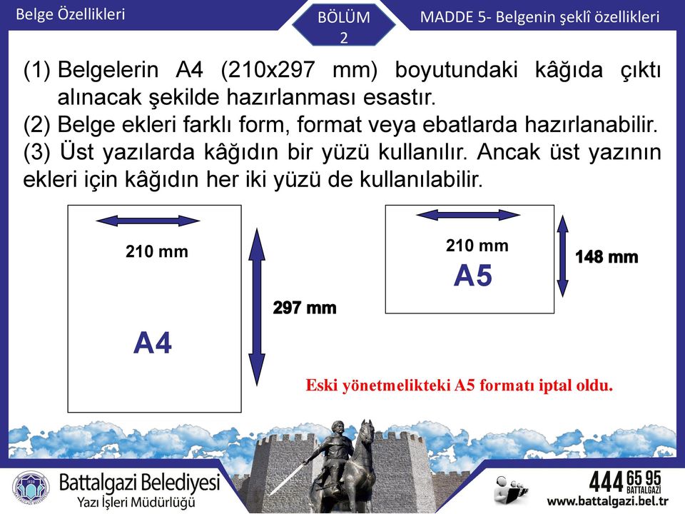 (2) Belge ekleri farklı form, format veya ebatlarda hazırlanabilir.