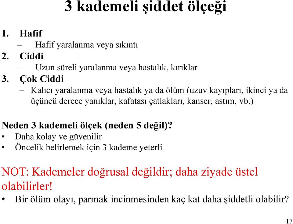 kanser, astım, vb.) Neden 3 kademeli ölçek (neden 5 değil)?