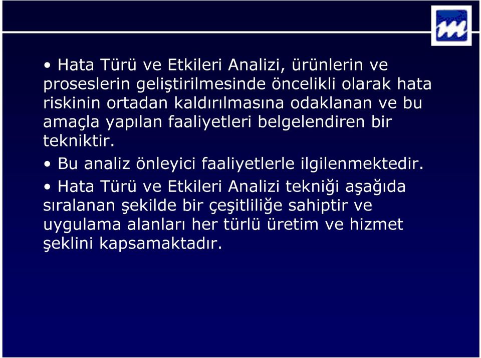 tekniktir. Bu analiz önleyici faaliyetlerle ilgilenmektedir.