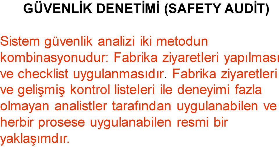 Fabrika ziyaretleri ve gelişmiş kontrol listeleri ile deneyimi fazla olmayan