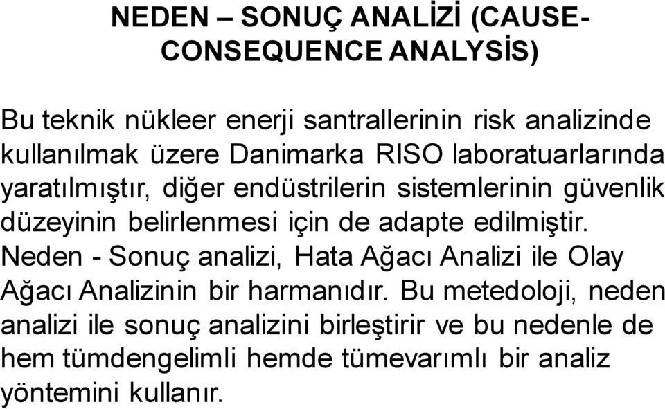 adapte edilmiştir. Neden - Sonuç analizi, Hata Ağacı Analizi ile Olay Ağacı Analizinin bir harmanıdır.