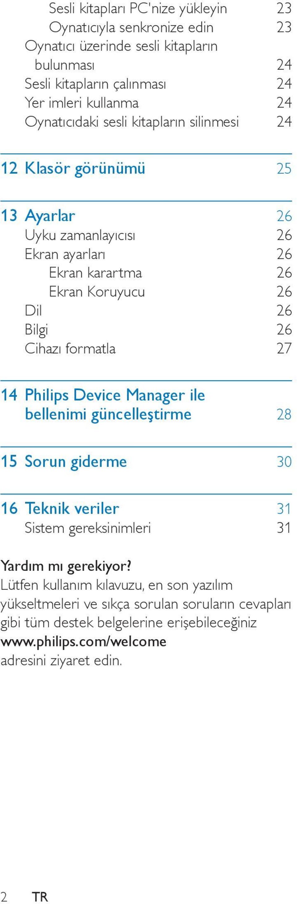Cihazı formatla 27 14 Philips Device Manager ile bellenimi güncelleştirme 28 15 Sorun giderme 30 16 Teknik veriler 31 Sistem gereksinimleri 31 Yardım mı gerekiyor?