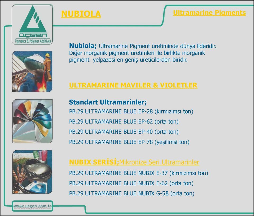 ULTRAMARINE MAVILER & VIOLETLER Standart Ultramarinler; PB.29 ULTRAMARINE BLUE EP-28 (kırmızımsı ton) PB.29 ULTRAMARINE BLUE EP-62 (orta ton) PB.