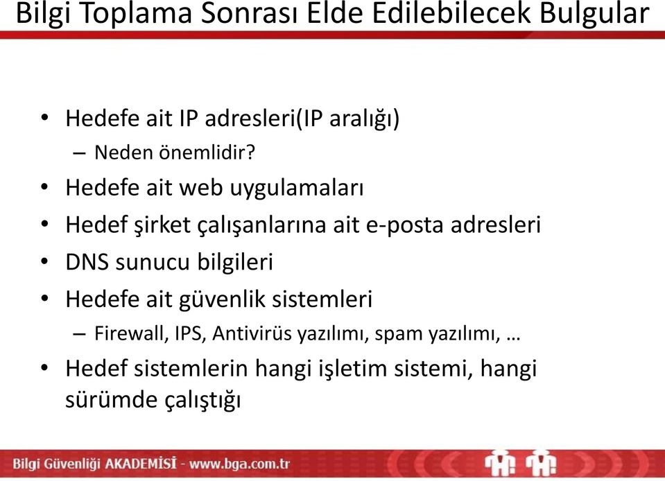 Hedefe ait web uygulamaları Hedef şirket çalışanlarına ait e-posta adresleri DNS