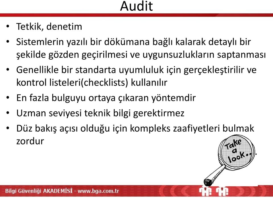 gerçekleştirilir ve kontrol listeleri(checklists) kullanılır En fazla bulguyu ortaya çıkaran