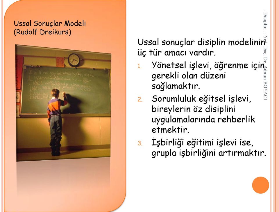 Yönetsel işlevi, öğrenme için gerekli olan düzeni sağlamaktır. 2.