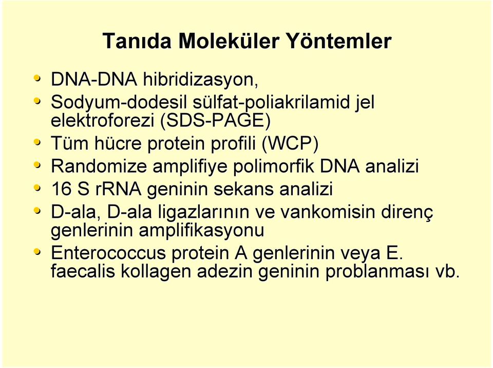 analizi 16 S rrna geninin sekans analizi D-ala, D-ala D ligazlarının ve vankomisin direnç genlerinin